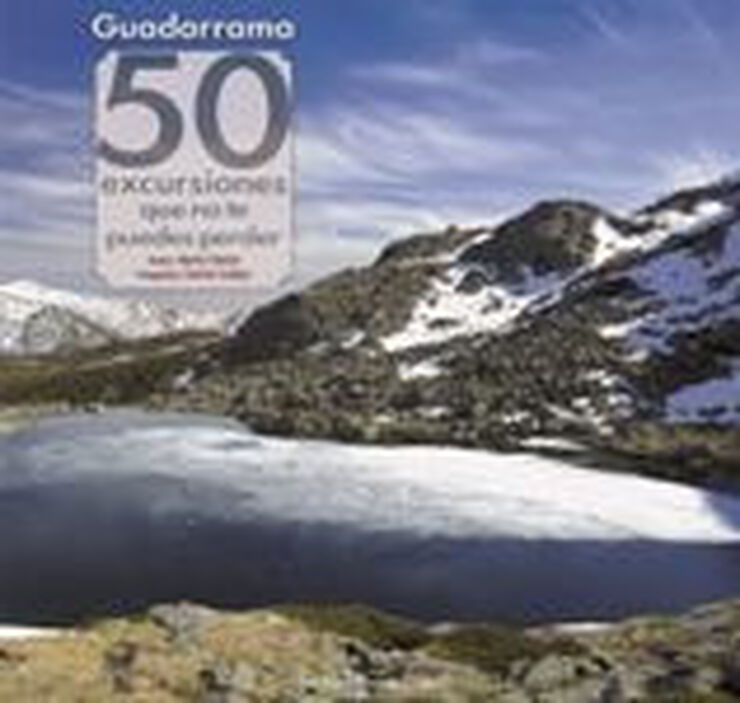 Guadarrama: 50 excursiones que no te pue