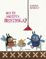 Qui és aquesta bestiola? Qui és aquesta bestiola?
