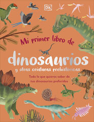 Mi primer libro de dinosaurios y otras criaturas prehistóricas Mi primer libro de dinosaurios y otras criaturas prehistóricas