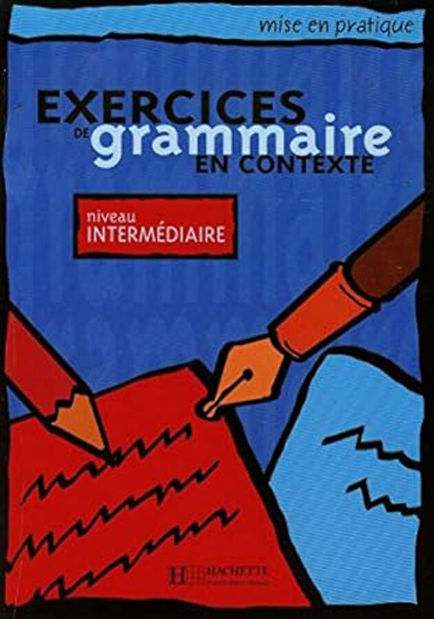 Mise en Pratique Grammaire Intermediaire &Eacute;l&egrave;ve