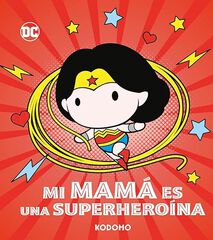 Mi mamá es una superheroína Mi mamá es una superheroína