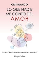 Lo que nadie me cont&oacute; del amor