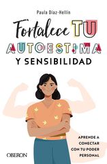 Fortalece tu autoestima y sensibilidad Fortalece tu autoestima y sensibilidad