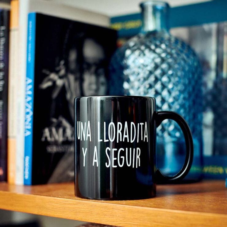 Taza ''Una lloradita y a seguir''