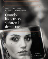 Cuando las actrices soñaron la democracia Cuando las actrices soñaron la democracia