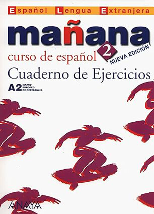 ANE ELE Ma&ntilde;ana 2/Ejercicios Anaya ELE 9788466754729