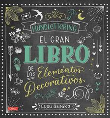 Handlettering. El gran libro de los elemetos decorativos Handlettering. El gran libro de los elemetos decorativos