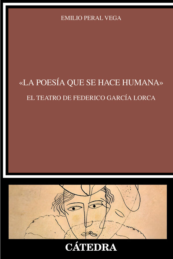 &laquo;La poes&iacute;a que se hace humana&raquo;. El teatro de Federico Garc&iacute;a Lorca