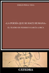 &laquo;La poes&iacute;a que se hace humana&raquo;. El teatro de Federico Garc&iacute;a Lorca