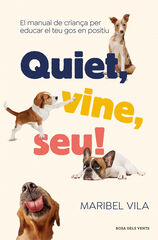 Quiet, vine, seu! Quiet, vine, seu!