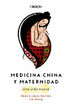 Medicina China y Maternidad. Una vida nu