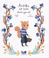 Ardilla no sabe decir que no Ardilla no sabe decir que no