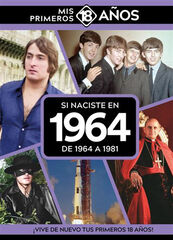 Si naciste en 1964: De 1964 a 1981 Si naciste en 1964: De 1964 a 1981