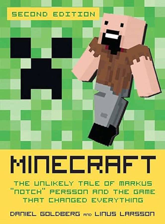 Minecraft: The Unlikely Tale of Markus Notch Persson and the Game That Changed Everything