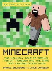 Minecraft: The Unlikely Tale of Markus Notch Persson and the Game That Changed Everything