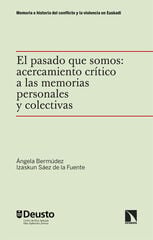 El pasado que somos: acercamiento crítico a las memorias personales y colectivas El pasado que somos: acercamiento crítico a las memorias personales y colectivas