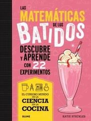Ciencia cocina. Matemáticas de los batidos Ciencia cocina. Matemáticas de los batidos