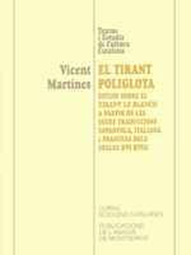 El Tirant poliglota. Estudi sobre el Tirant lo Blanch a partir de les seues traduccions espanyola, italiana i francesa dels segles XVI-XVIII