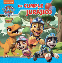 Paw Patrol / Patrulla Canina. Un cuento - Un cumple jurásico Paw Patrol / Patrulla Canina. Un cuento - Un cumple jurásico