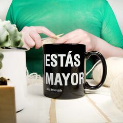 Taza ''Estás mayor''