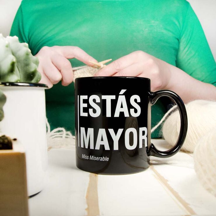 Taza ''Estás mayor''