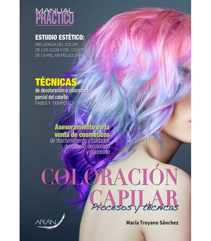 Manual pr&aacute;ctico de Coloraci&oacute;n capilar. Procesos y t&eacute;cnicas