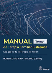 Manual de Terapia Familiar Sistémica. Las bases de la Terapia Familiar. Tomo I Manual de Terapia Familiar Sistémica. Las bases de la Terapia Familiar. Tomo I