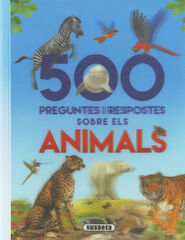 500 preguntes i respostes sobre els animals 500 preguntes i respostes sobre els animals