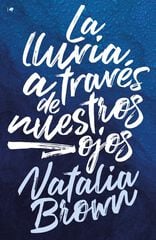 La lluvia a través de nuestros ojos La lluvia a través de nuestros ojos
