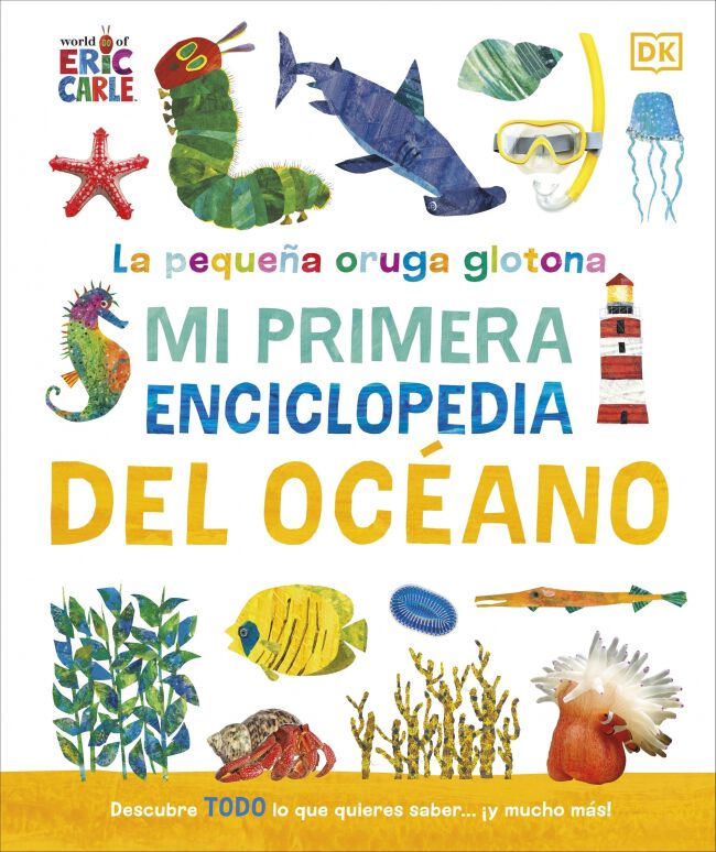 La peque&ntilde;a oruga glotona: Mi primera enciclopedia del oc&eacute;ano