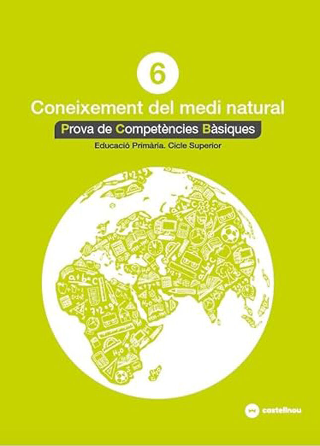 Compet&egrave;ncies B&agrave;siques Coneixement del Medi Natural 6&egrave; Prim&agrave;ria Castellnou