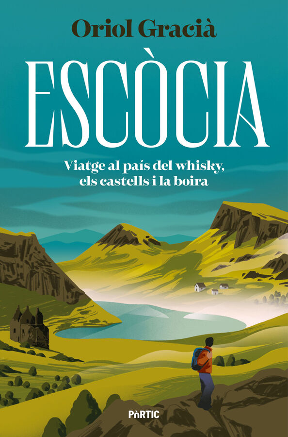 Esc&ograve;cia. Viatge al pa&iacute;s del whisky, els castells i la boira