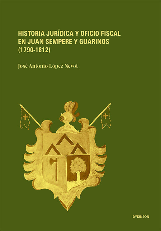 Historia jur&iacute;dica y oficio fiscal en Juan Sempere y Guarinos (1790-1812)