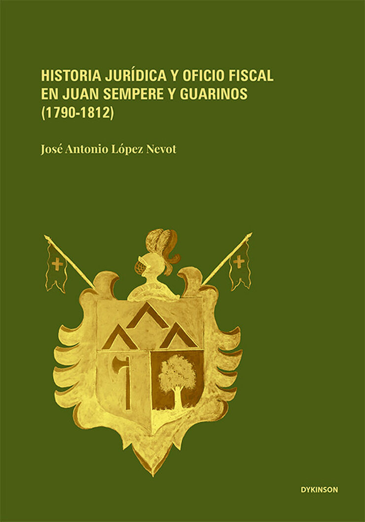 Historia jur&iacute;dica y oficio fiscal en Juan Sempere y Guarinos (1790-1812)