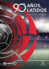 La Liga. 90 años, 90 latidos La Liga. 90 años, 90 latidos