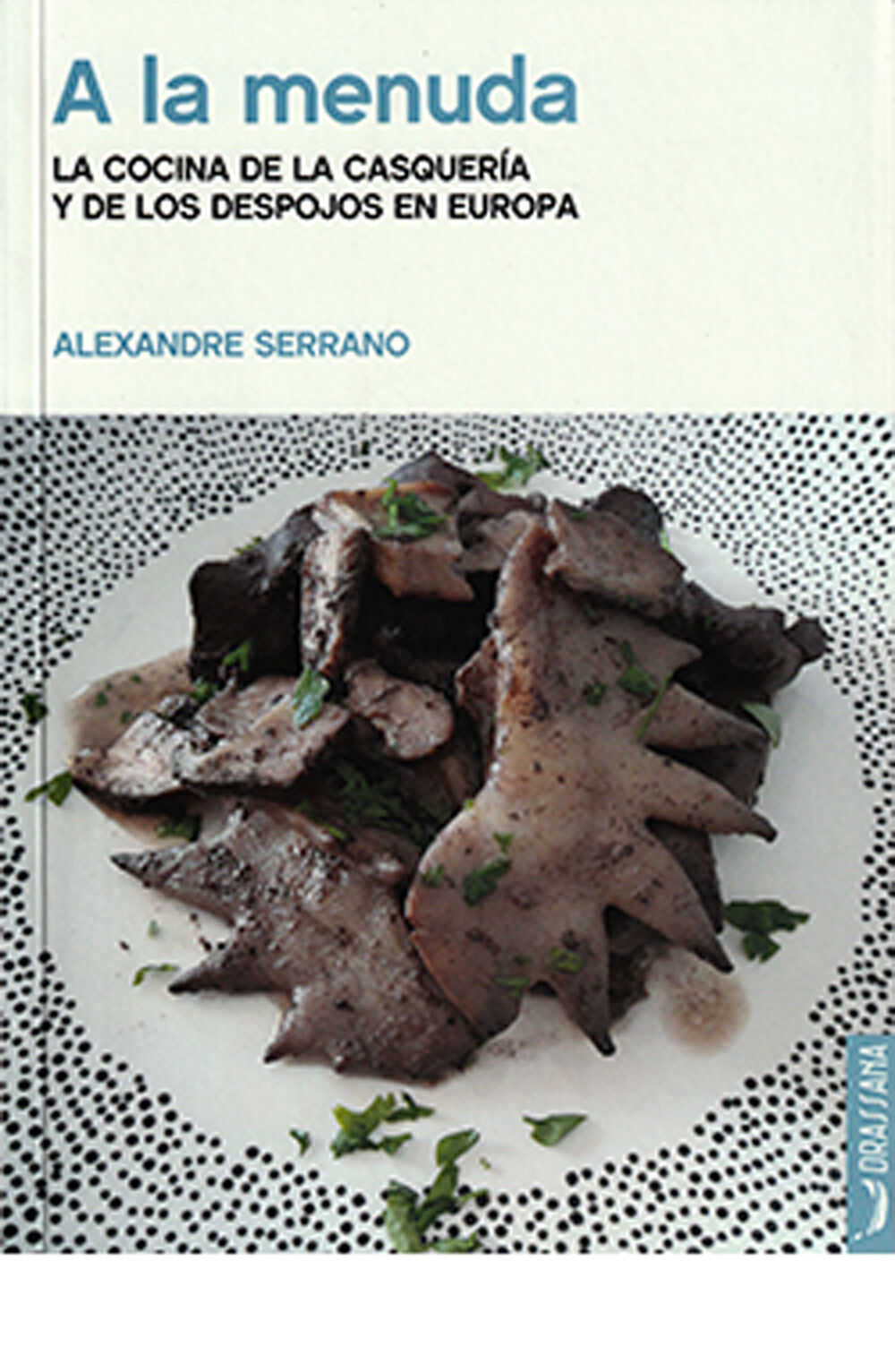 A la menuda. La cocina de la casquer&iacute;a y de los despojos en Europa
