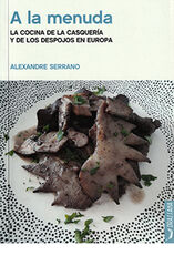 A la menuda. La cocina de la casquer&iacute;a y de los despojos en Europa