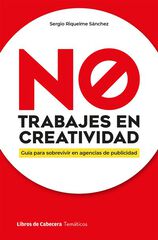 No trabajes en creatividad No trabajes en creatividad