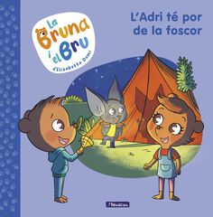 La Bruna i el Bru 1. L'Adri té por de la foscor La Bruna i el Bru 1. L'Adri té por de la foscor