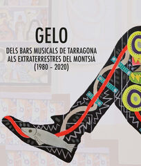 GELO. Dels bars musicals de Tarragona als extraterrestres del Montsià (1980-2020) GELO. Dels bars musicals de Tarragona als extraterrestres del Montsià (1980-2020)
