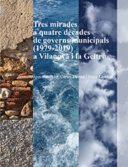 Tres Mirades A Quatre Dècades De Governs Municipals (1979-2019) A Vilanova I La Geltrú Tres Mirades A Quatre Dècades De Governs Municipals (1979-2019) A Vilanova I La Geltrú