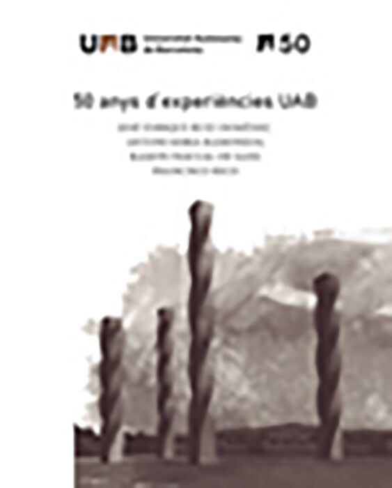 50 anys dexperi&egrave;ncies UAB. Estoig amb e