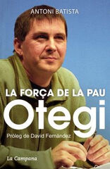 Otegi, la força de la pau Otegi, la força de la pau