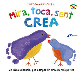 Mira, toca, sent. Crea Mira, toca, sent. Crea