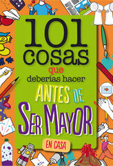 101 cosas que deberías hacer antes de ser mayor - En casa 101 cosas que deberías hacer antes de ser mayor - En casa