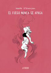 El fuego nunca se apaga El fuego nunca se apaga