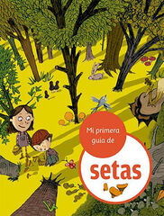 Mi primera guía de setas Mi primera guía de setas