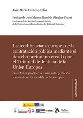 La &laquo;codificaci&oacute;n&raquo; europea de la contrataci&oacute;n p&uacute;blica mediante el derecho pretoriano creado por el TJUE.