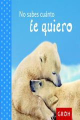 No sabes cuánto te quiero No sabes cuánto te quiero