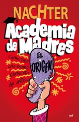 Academia de madres: El origen Academia de madres: El origen